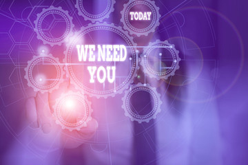 Handwriting text writing We Need You. Conceptual photo to fulfill the needs of the assignment duty or obligation Picture photo system network scheme modern technology smart device