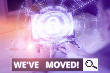Writing note showing We Ve Moved. Business concept for To go from one residence or location to another Relocate Picture photo network scheme with modern smart device