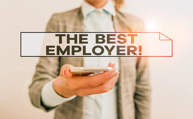 Handwriting text The Best Employer. Conceptual photo created workplace showing feel heard and empowered Business concept with mobile phone and business woman