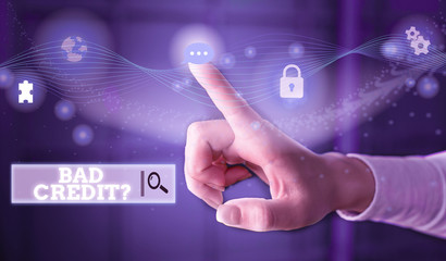 Conceptual hand writing showing Bad Creditquestion. Concept meaning inabilityof a demonstrating to...