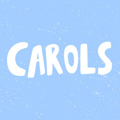 Carols. Merry Christmas and Happy New Year. Season Winter Vector hand drawn illustration sticker with cartoon lettering. 