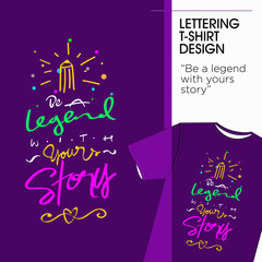 Quote Lettering T Shirt Design Be A Legend With Yours Story