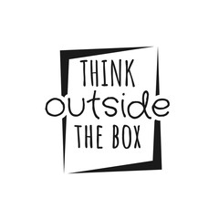 Think outside the box quote lettering. Calligraphy inspiration graphic design typography element. Hand written postcard. Cute simple vector sign.