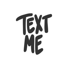Text me. Sticker for social media content. Vector hand drawn illustration design. 