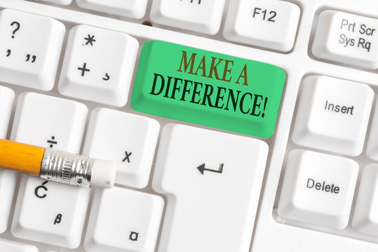 Conceptual hand writing showing Make A Difference. Concept meaning have significant effect or non on demonstrating or situation White pc keyboard with note paper above the white background