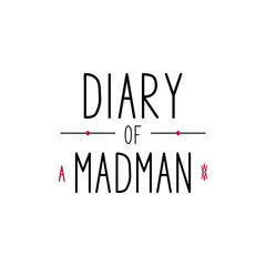 Diary of a madman - vector illustration with hand lettering. Handmade lettering. Drawn art sign. For banner and poster, logo, flyer, brochure, notepad, diary and notebook