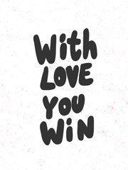 With love you win. Sticker for social media content. Vector hand drawn illustration design. 