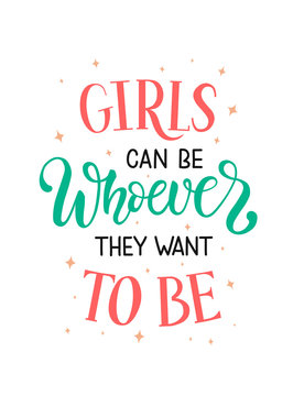 Vector illustration of Girls can be whoever they want to be on white background. Concept for International women's day, 8 march. Motivational calligraphy text about gender roles and equalities.