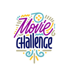 Movie challenge. Hand drawn vector lettering, challenge concept. Illustration for card, t shirt, print, stickers, posters design on white background.