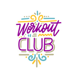 Vector illustration with hand-drawn lettering. "Workout club" inscription for invitation and greeting card, promo, prints, flyer, cover, and posters. 