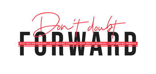 Keep moving forward, inspirational quote for t-shirt design. T-shirt design with slogan