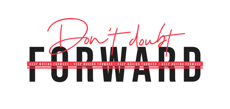 Keep moving forward, inspirational quote for t-shirt design. T-shirt design with slogan