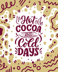Hot cocoa hand lettering composition. Hand drawn quote for Christmas signs, cafe, bar and restaurant