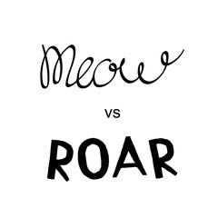 Meow vs roar lettering. Black text on white background. Animals nature sounds. Vector illustration.