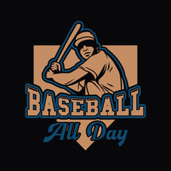 baseball all day quote slogan vintage retro player