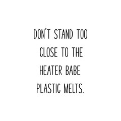 Bitchy girly quote. Plastic woman quote