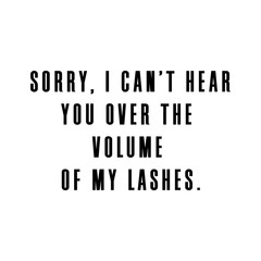 Girly quote about lashes.  Funny quote for hoodie, t-shirt, poster. 
