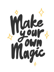 Make your own magic. Sticker for social media content. Vector hand drawn illustration design. 