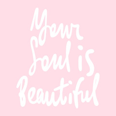 Fototapeta premium Your soul is beautiful. Sticker for social media content. Vector hand drawn illustration design. 