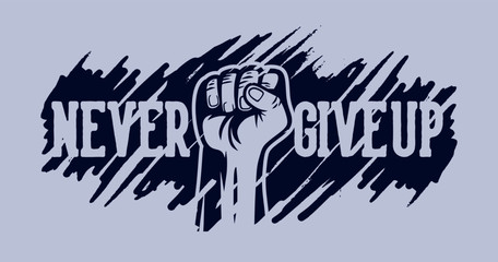 never give up, raise hand design illustration motivation slogan quote for poster. also suitable to be t shirt design