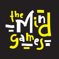The Mind games - inspire motivational quote. Hand drawn lettering. Youth slang, idiom. Print for inspirational poster, t-shirt, bag, cups, card, flyer, sticker, badge. Cute and funny vector writing