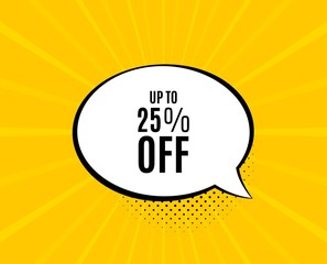 Up to 25% off Sale. Chat speech bubble. Discount offer price sign. Special offer symbol. Save 25 percentages. Yellow vector banner with bubble. Discount tag text. Chat badge. Vector
