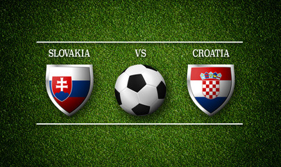Football Match schedule, Slovakia vs Croatia, flags of countries and soccer ball - 3D rendering