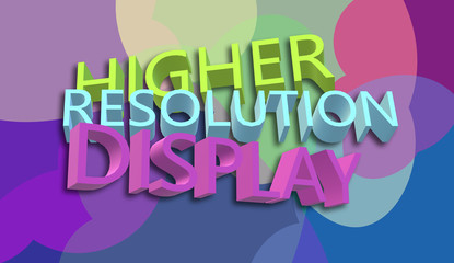 Display. Text, higher resolution. Maximum definition on screens. Graphic with depth and perspective. Technological innovation, vanguard.  3D Illustration, poster, banner on colorful background.