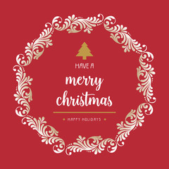 Lettering greeting card of merry christmas happy holiday, with wallpaper of leaf flower frame on red background. Vector