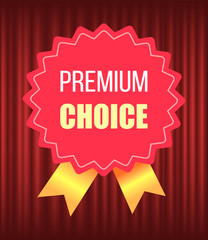 Badge with ribbon, label symbol of premium choice. Guarantee of luxury product, stamp or poster icon on curtain background, top retail, promo vector. Red curtain theater background