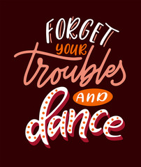 Motivation quote about dance. Lettering for print, banner, poster. Design concept with hand drawn text. Vector illustration