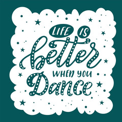 Lettering phrase for print with dance quote. Hand drawn isolated design. Calligraphy motivation poster. Vector illustration