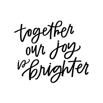 Together our joy is brighter