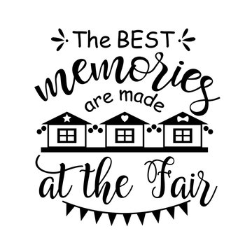 The Best Memories Are Made At The Fair Vector File. Family Design, County Fair Party. Isolated On Transparent Background.