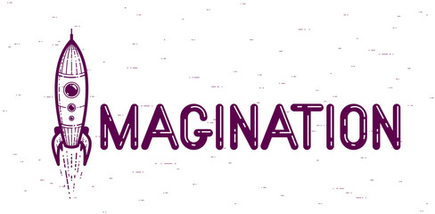 Imagination word with rocket instead of letter I, imagine and fantasy concept, vector conceptual creative logo or poster made with special font.