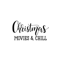 Christmas Movies and Chill. Lettering. calligraphy vector illustration. Ink illustration.