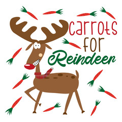 Carrots for Reindeer- Funny Cristmas text, with cute reindeer, and carrots. Good for greeting card and  t-shirt print, flyer, poster design, mug.