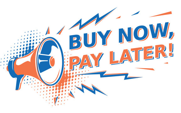 Buy Now, Pay Later - Advertising Sign With Megaphone