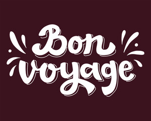Hand Drawn Lettering Bon Voyage. Vector Calligraphy.