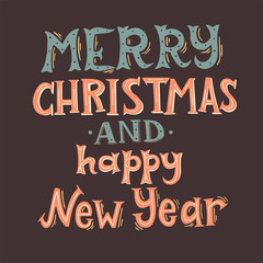 Merry Christmas and Happy New Year Greeting Card. Hand Drawn Lettering Illustration.
