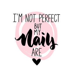 Vector Handwritten lettering about nails. Inspiration quote