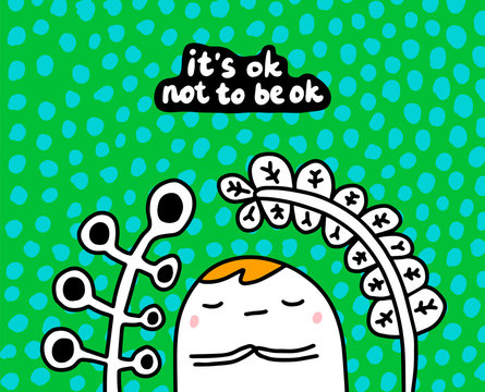 It' ok not to be hand drawn vector illustration in cartoon comic style man under big plants