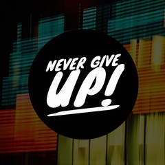 Quote " Never Give Up " Poster With Funky Background.