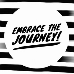 Quote " Embrace The Journey!" Poster Black and white.