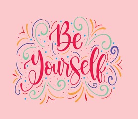 Be yourself, hand lettering inscription text, motivation and inspiration positive quote, calligraphy vector illustration