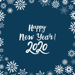 Fototapeta na wymiar Happy New Year 2020 greeting card with a frame of snowflakes. Winter banner. Hand drawn lettering. Handwritten inscription