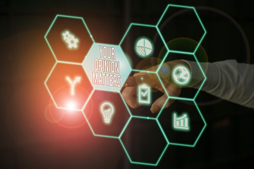 Conceptual hand writing showing Your Opinion Matters. Concept meaning to Have your say Providing a Valuable Input to Improve