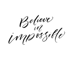 Believe in impossible card. Hand drawn brush style modern calligraphy. Vector illustration of handwritten lettering. 