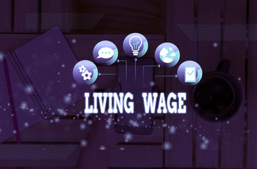 Handwriting text Living Wage. Conceptual photo wage that is high enough to maintain a normal standard of living