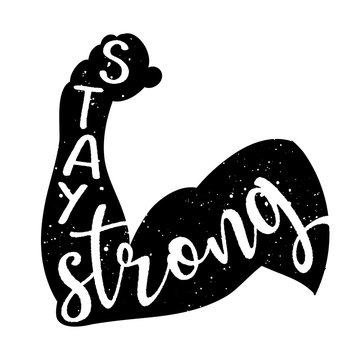 Stay strong - Hand drawn Bodybuilder's arm lettering. beautiful modern brush calligraphy. quote for design gym cards, photo overlays, t-shirt print, flyer, poster design.